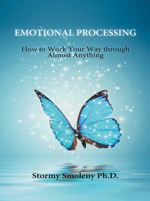 Title details for Emotional Processing by Stormy Smoleny, Ph.D. - Available